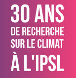 IPSL fête ses 30 ans